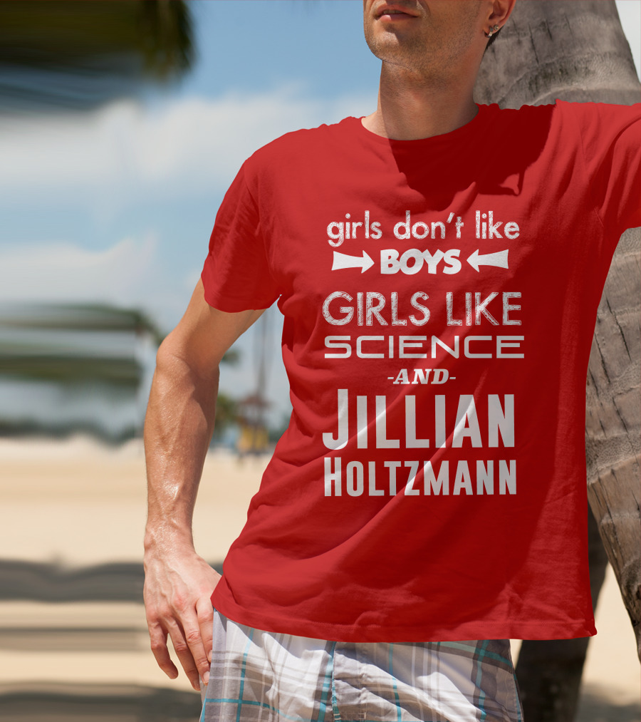 Girls Don’t Like Boys Girls Like Science And Jillian Holtzmann T-Shirt