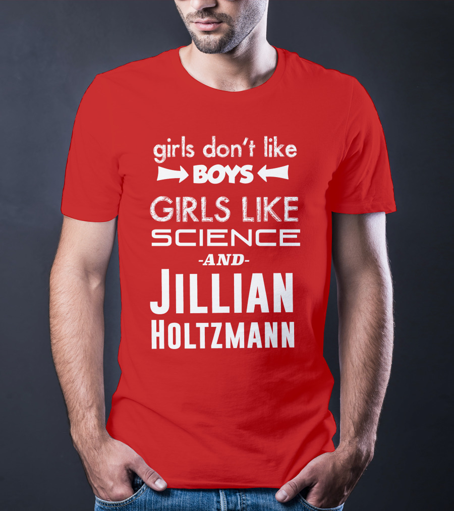 Girls Don’t Like Boys Girls Like Science And Jillian Holtzmann T-Shirt