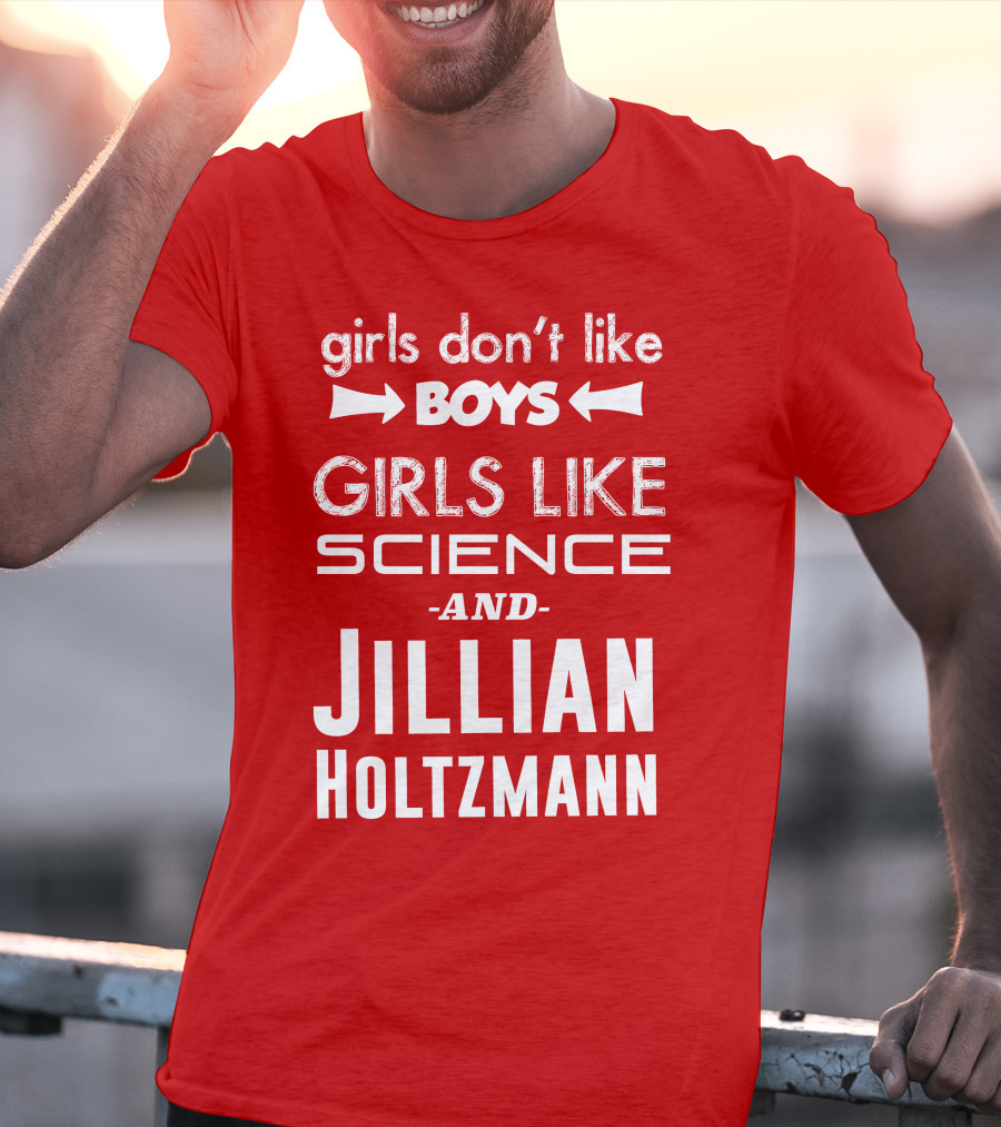 Girls Don’t Like Boys Girls Like Science And Jillian Holtzmann T-Shirt