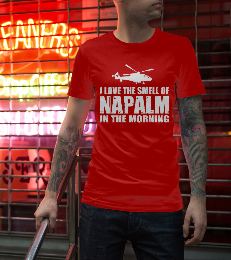 I Love The Smell Of Napalm In The Morning Helicopter T-Shirt
