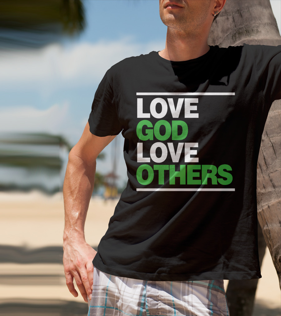 LOVE GOD LOVE OTHERS Text T-Shirt