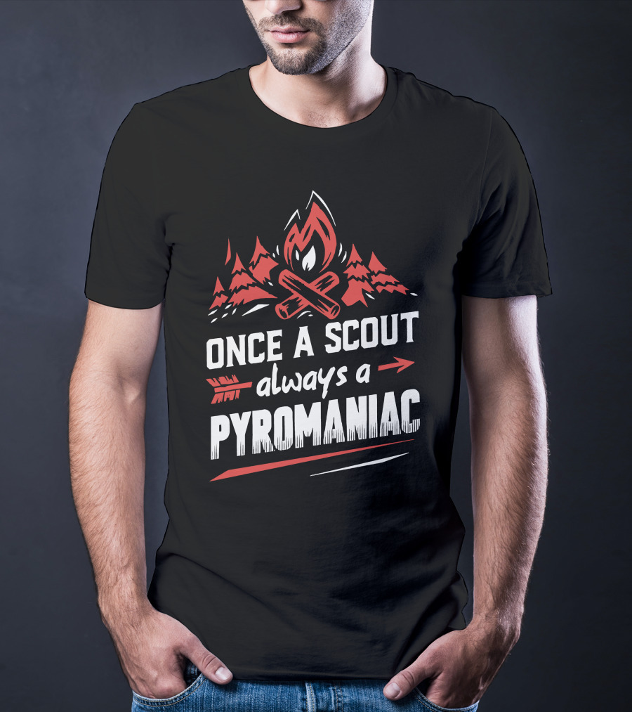 Once A Scout Always A Pyromaniac Campfire Forest Trees Flame T-Shirt
