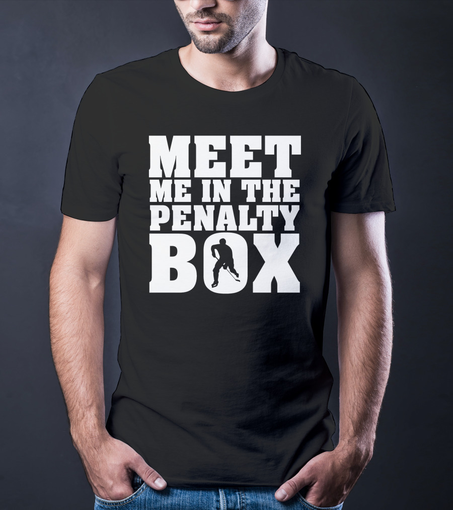 Meet Me In The Penalty Box Hockey T-Shirt