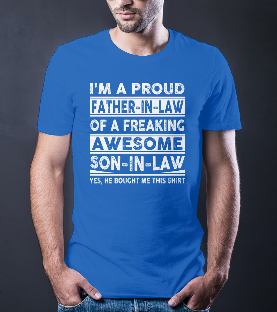 I'm A Proud Father In Law Of A Freaking Awesome Son In Law T-Shirt