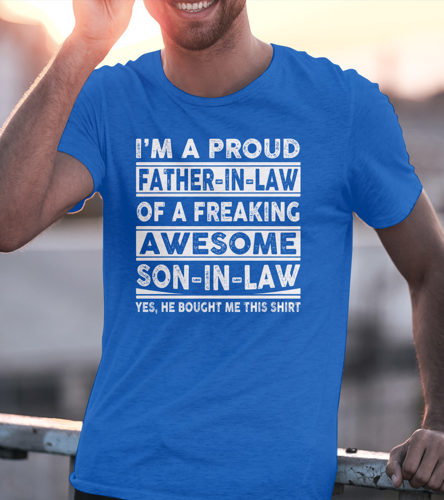 I'm A Proud Father In Law Of A Freaking Awesome Son In Law T-Shirt