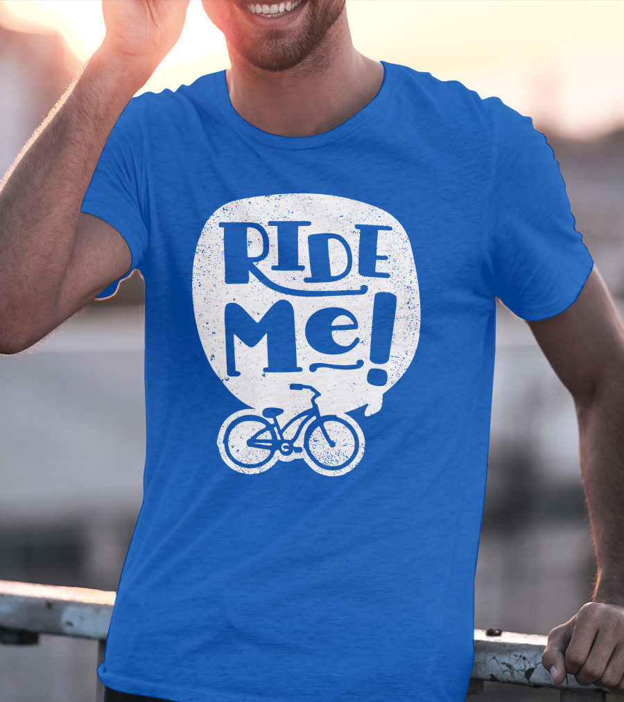 Ride Me Bicycle Enthusiast Fun T-Shirt