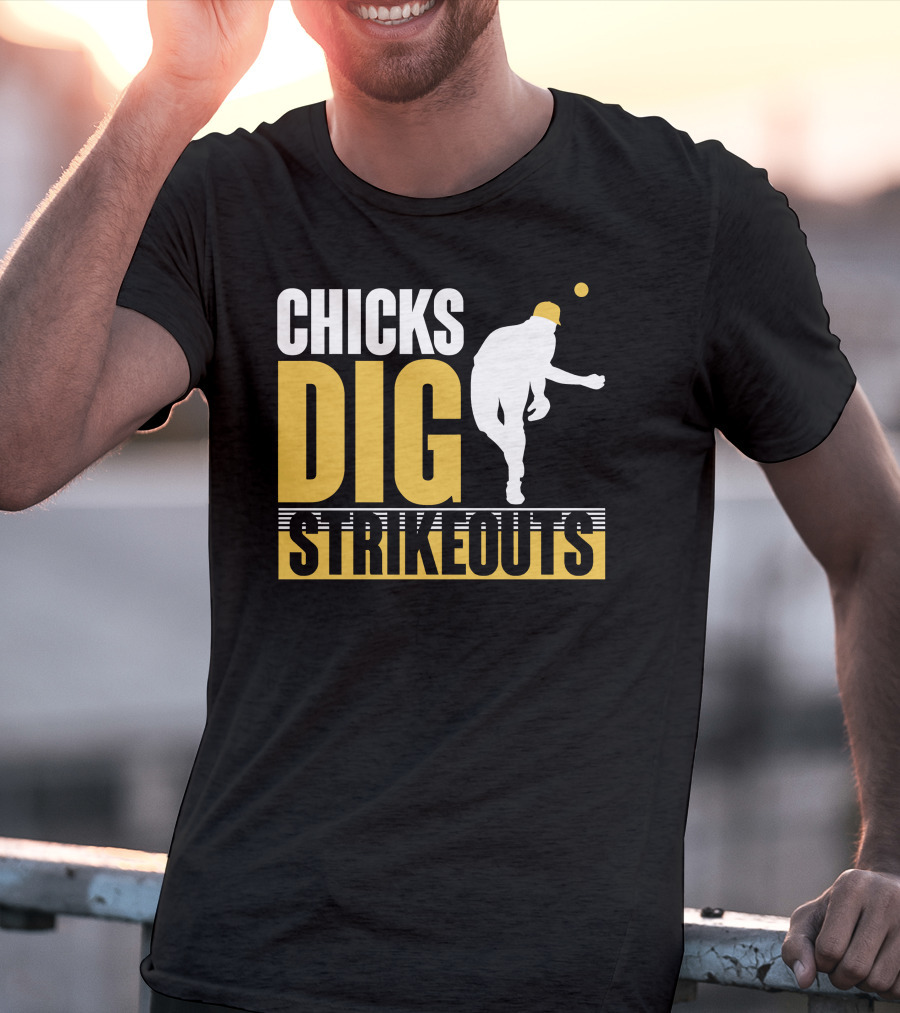 CHICKS DIG STRIKEOUTS Baseball Pitcher T-Shirt