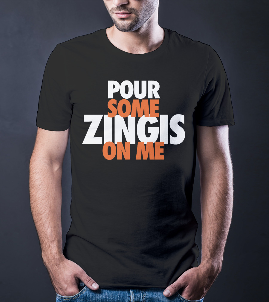 Pour Some Zingis On Me Iconic Sports Inspired Phrase T-Shirt