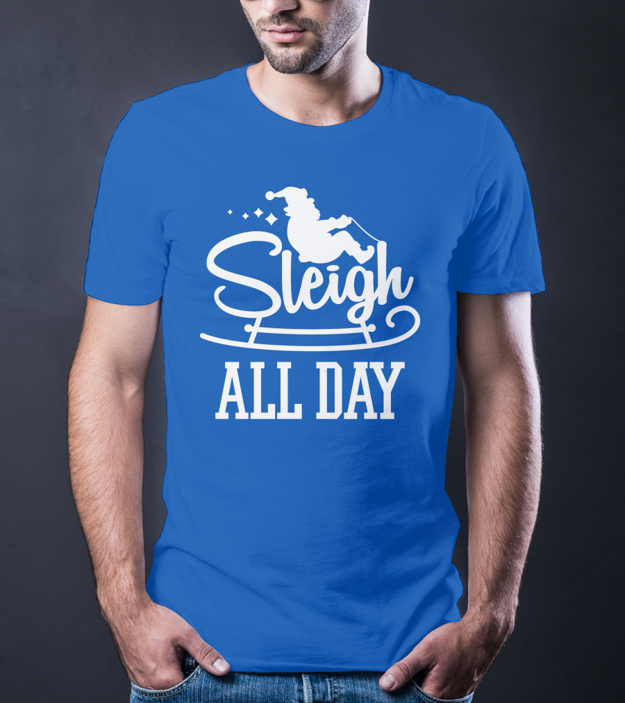 Sleigh All Day Santa Sled T-Shirt