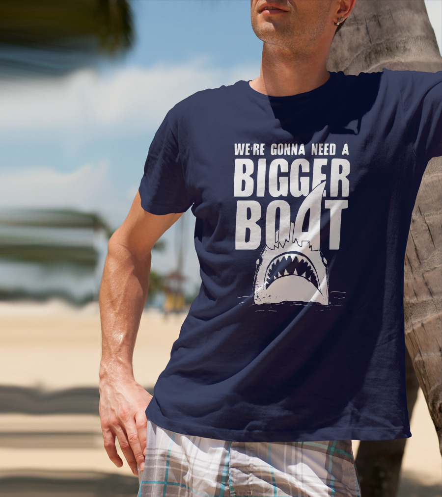 We're Gonna Need A Bigger Boat Shark Jaws With Text T-Shirt