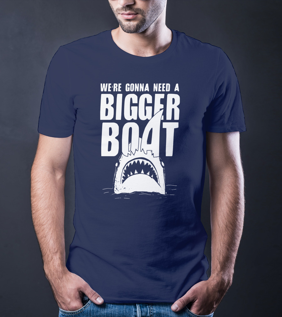 We're Gonna Need A Bigger Boat Shark Jaws With Text T-Shirt
