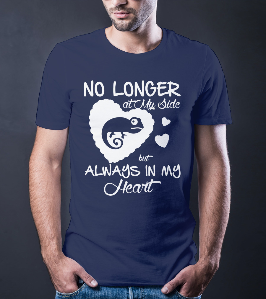 No Longer At My Side But Always IN My Heart Chameleon Lover T-Shirt