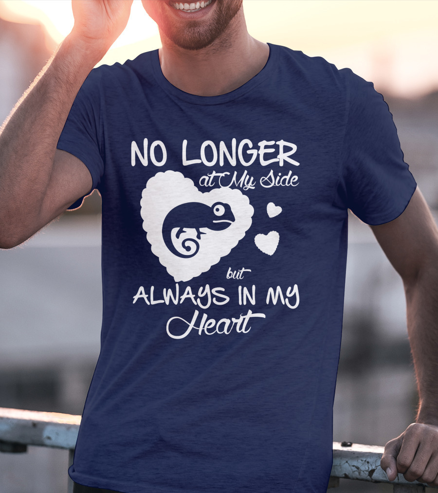 No Longer At My Side But Always IN My Heart Chameleon Lover T-Shirt