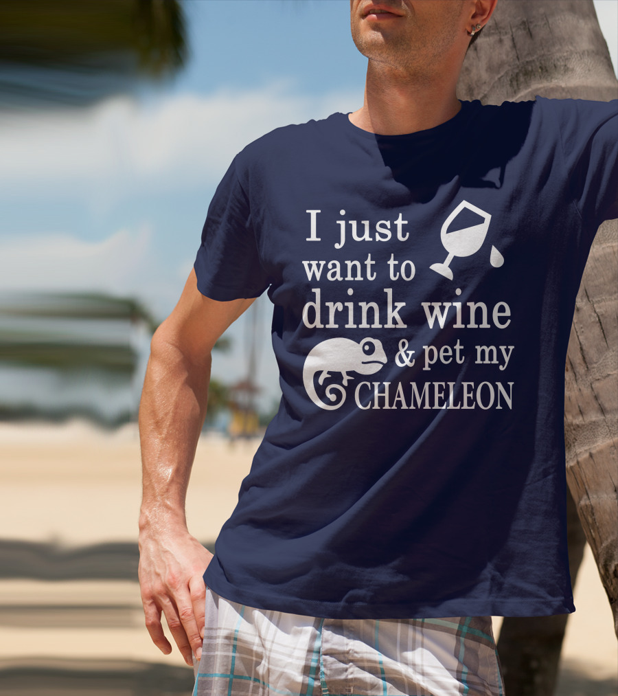I Just Want To Drink Wine And Pet My Chameleon T-Shirt