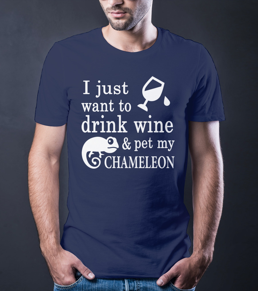 I Just Want To Drink Wine And Pet My Chameleon T-Shirt