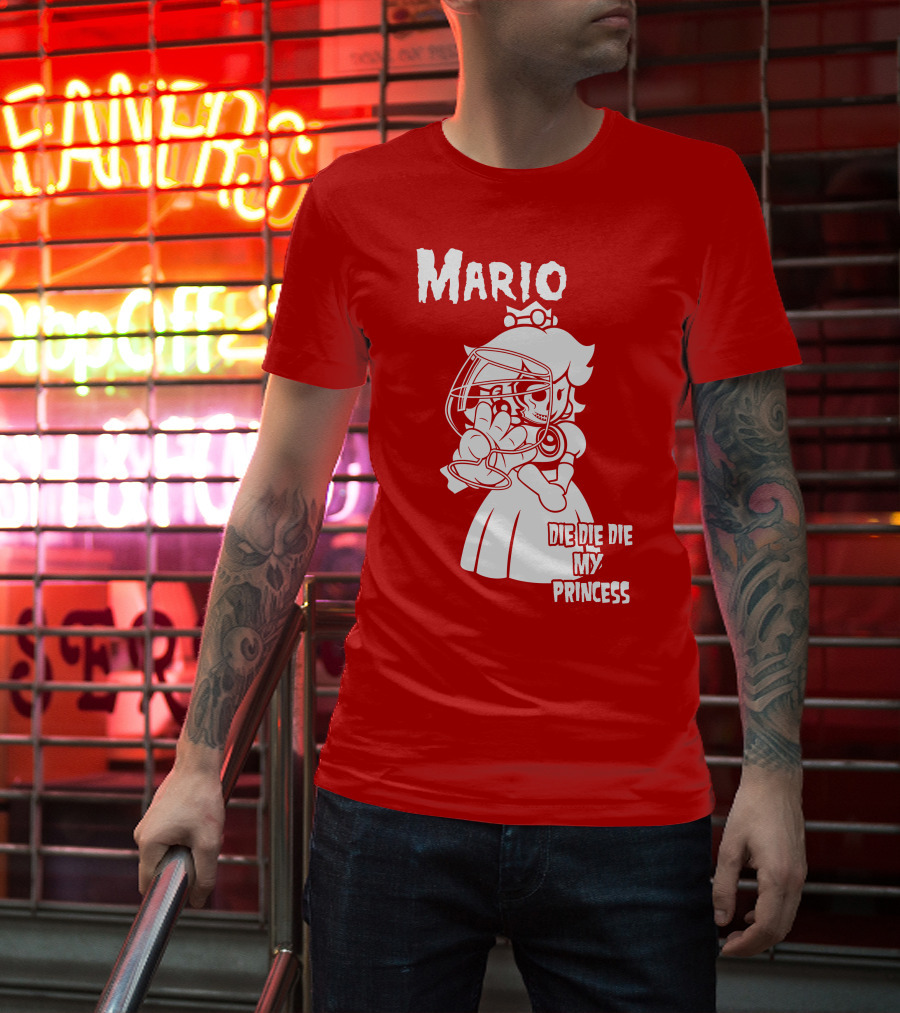 Mario Die Die Die My Princess T-Shirt