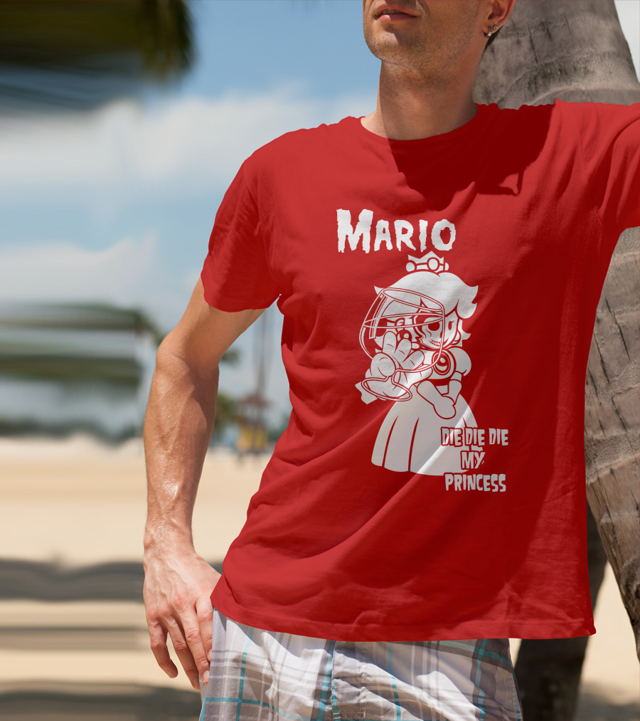 Mario Die Die Die My Princess T-Shirt