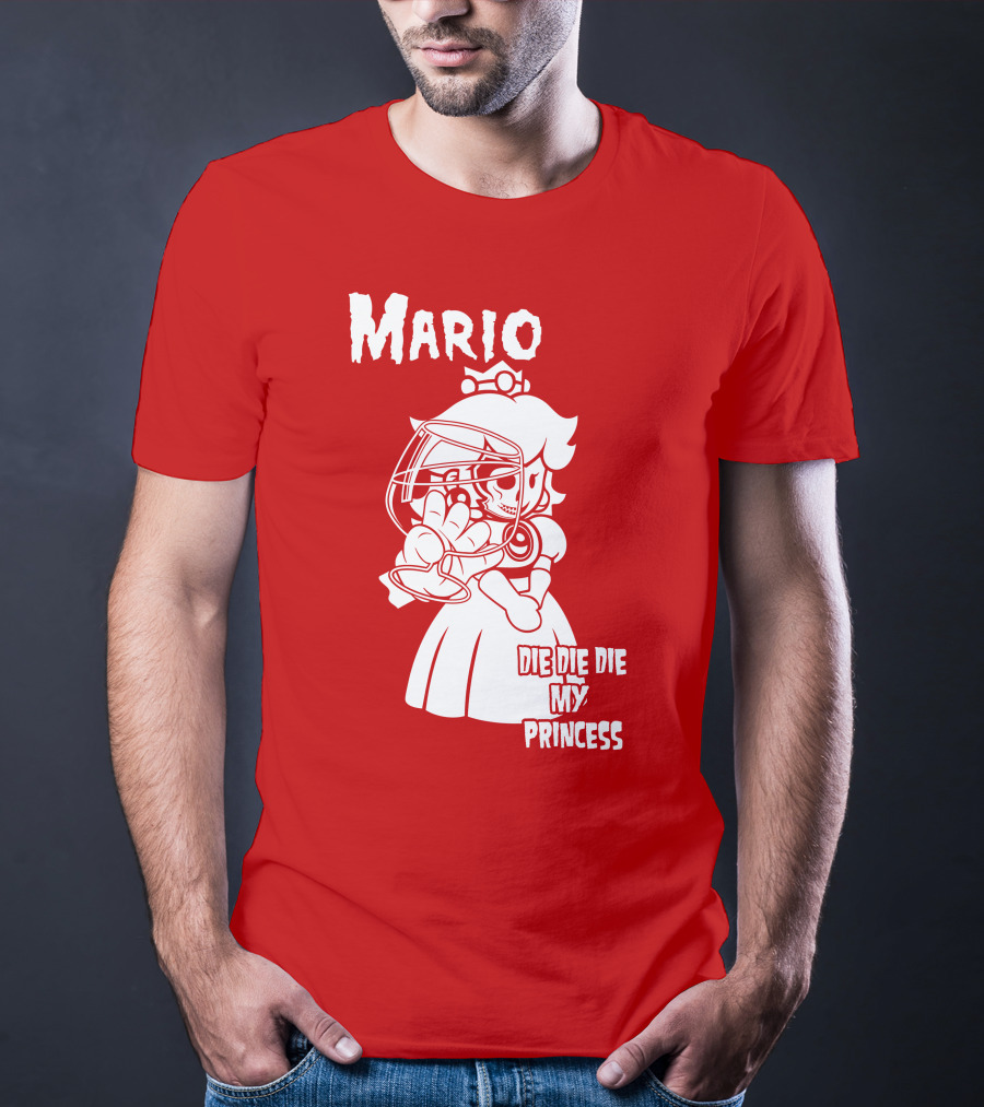 Mario Die Die Die My Princess T-Shirt