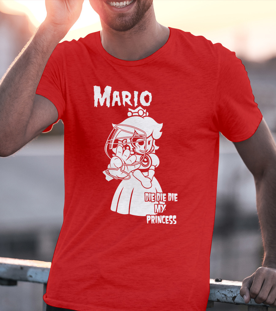 Mario Die Die Die My Princess T-Shirt
