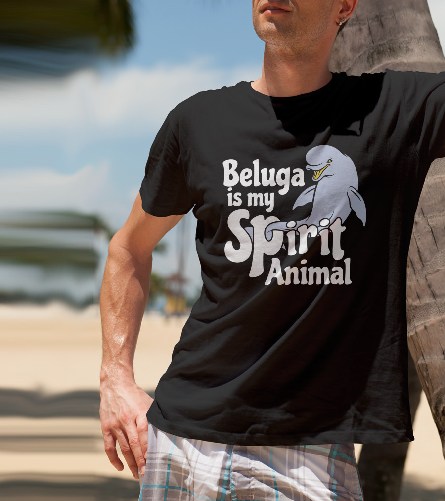 Beluga Is My Spirit Animal Dolphin T-Shirt