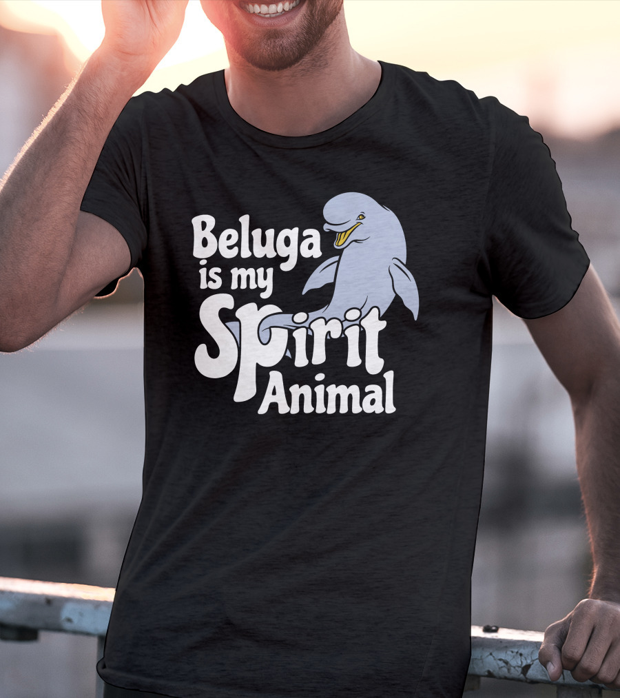 Beluga Is My Spirit Animal Dolphin T-Shirt