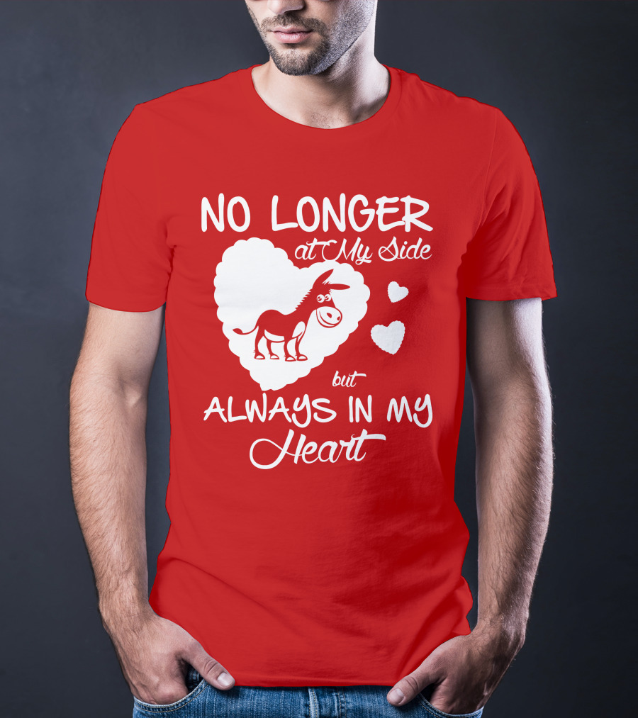 No Longer At My Side But Always In My Heart Donkey Lover T-Shirt