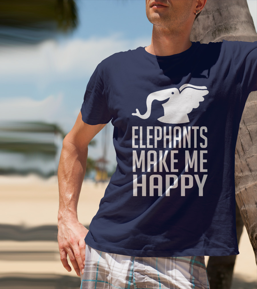 ELEPHANTS MAKE ME HAPPY T-Shirt