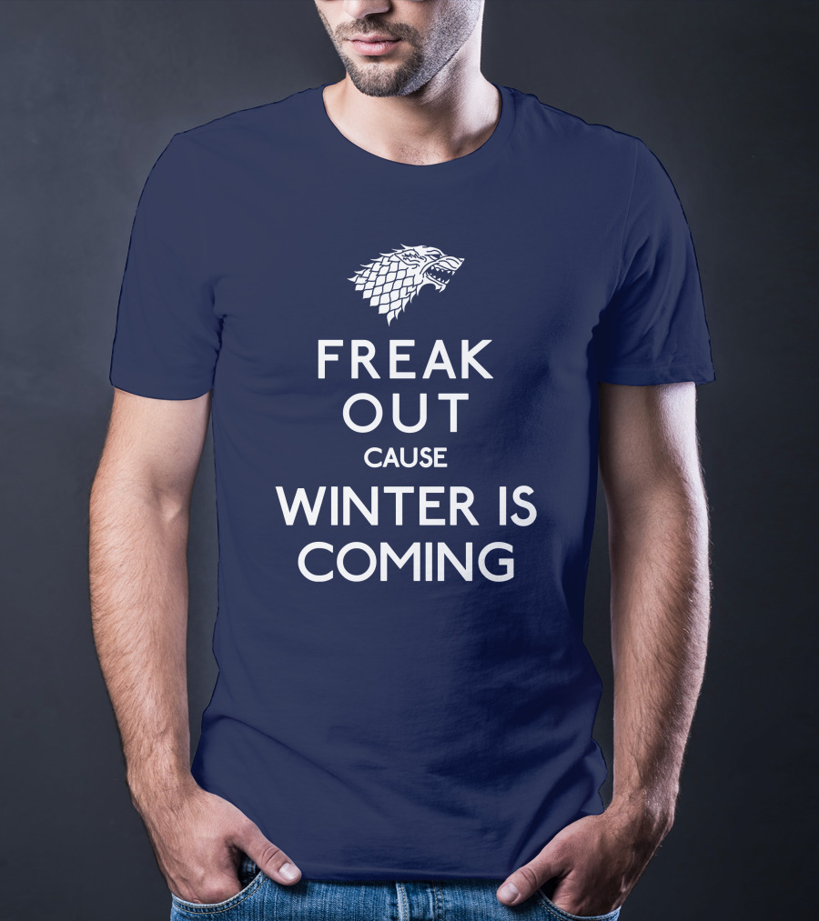 Freak Out Cause Winter Is Coming T-Shirt