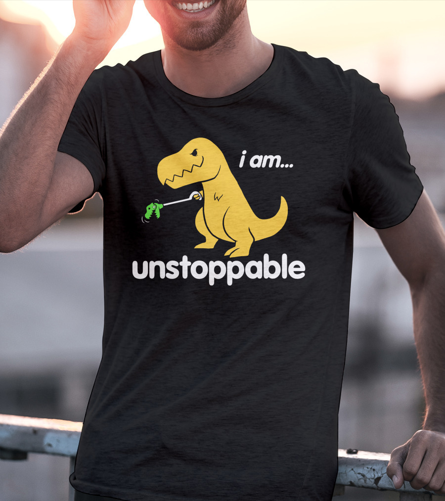 I Am Unstoppable Dinosaur Grabbing Toy With Claw T-Shirt
