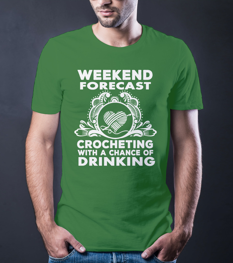 WEEKEND FORECAST CROCHETING WITH A CHANCE OF DRINKING VINTAGE YARN HEART T-Shirt