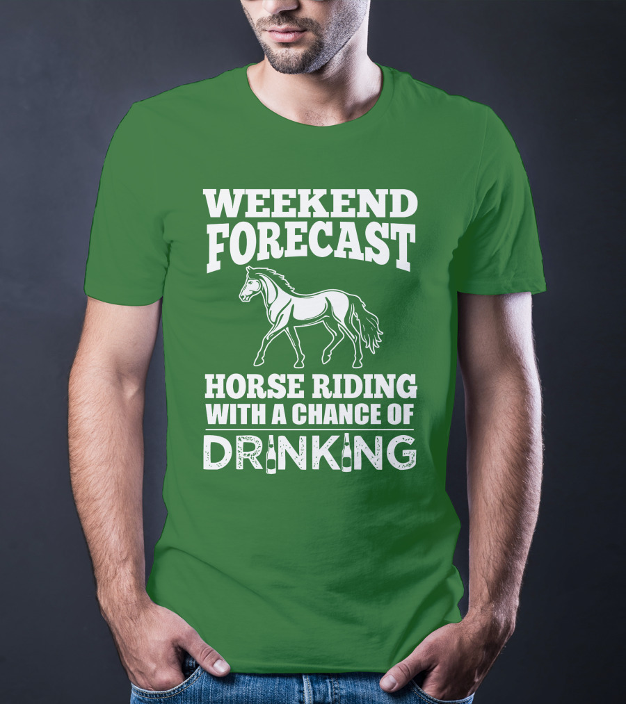 Weekend Forecast Horse Riding With A Chance Of Drinking Horse T-Shirt