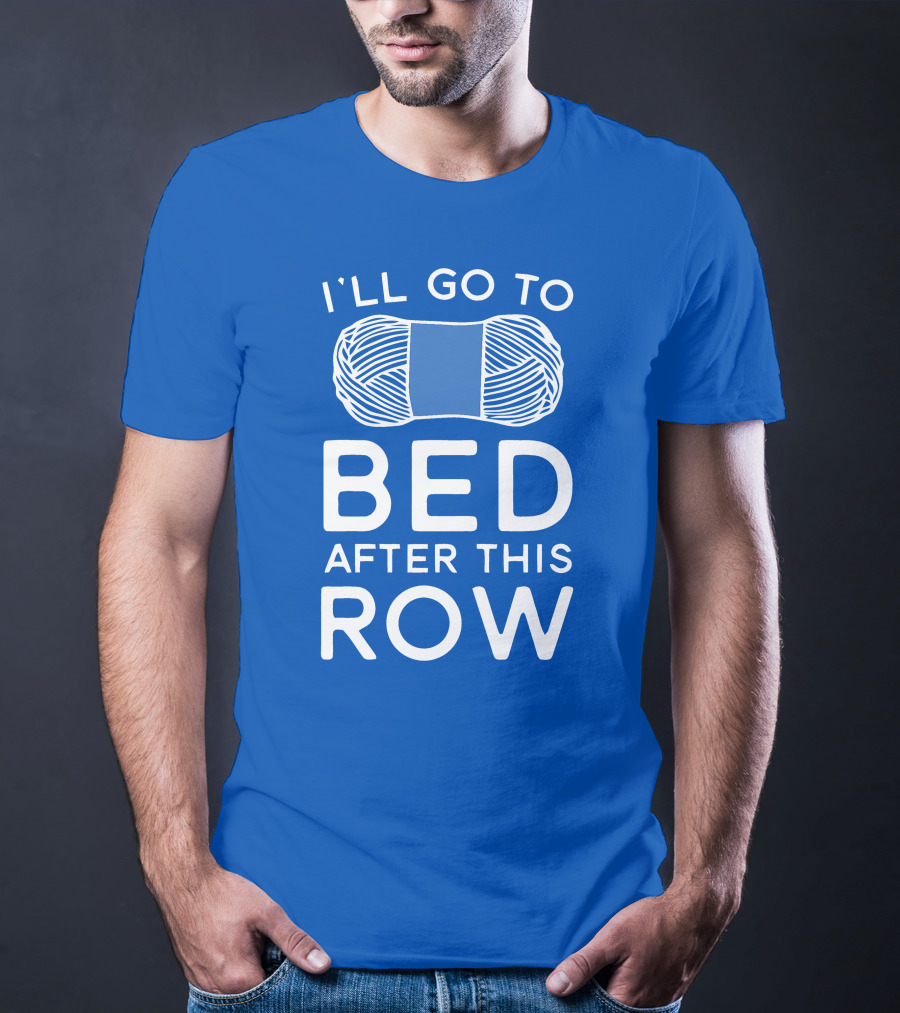 I'll Go To Bed After This Row Yarn T-Shirt