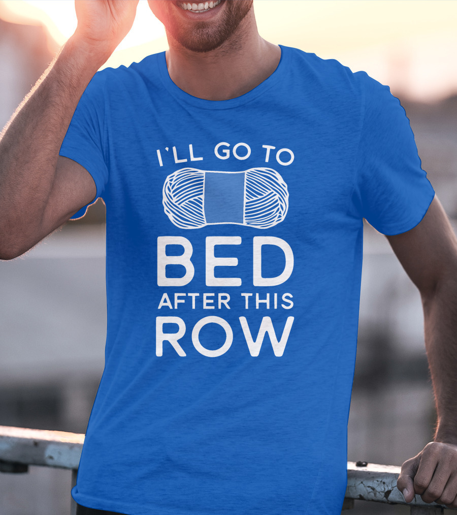 I'll Go To Bed After This Row Yarn T-Shirt