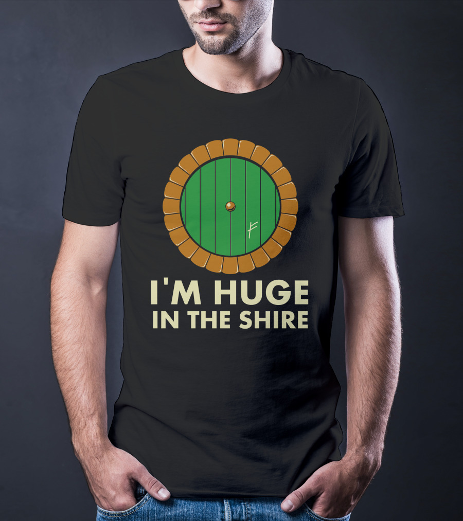 I'm Huge In The Shire Hobbit Door T-Shirt