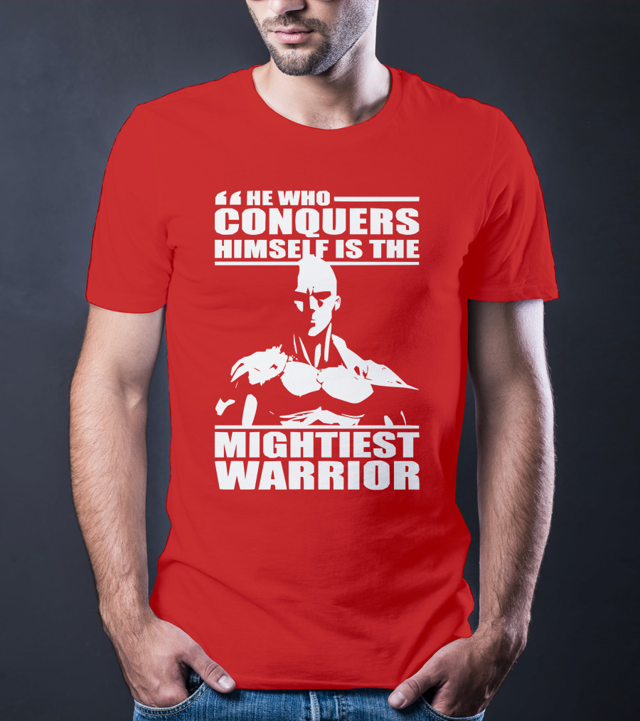 He Who Conquers Himself Is The Mightiest Warrior T-Shirt