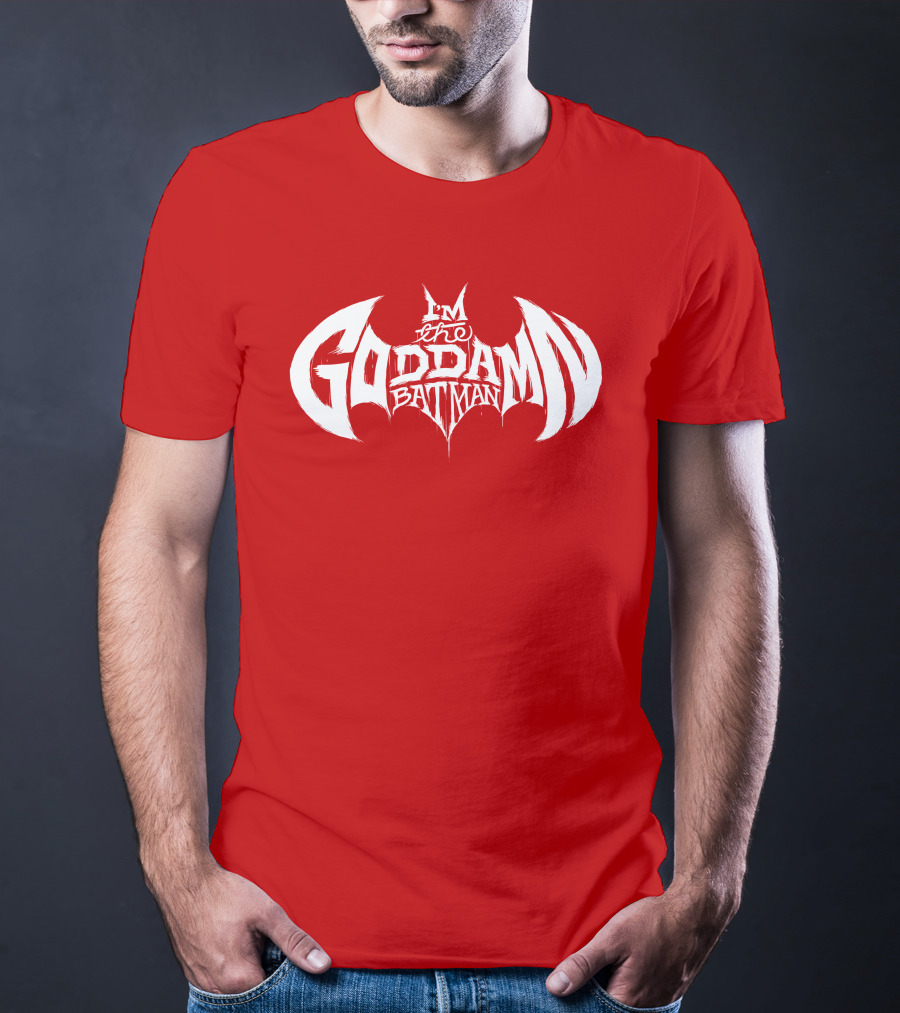 I'm The Goddamn Batman T-Shirt