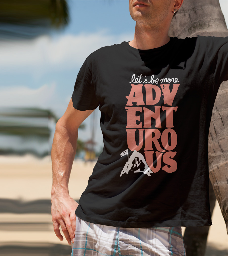 Let's Be More Adventurous Mountain Adventure T-Shirt