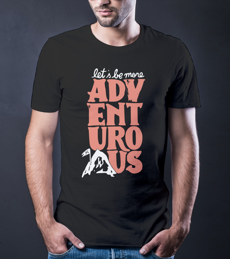 Let's Be More Adventurous Mountain Adventure T-Shirt