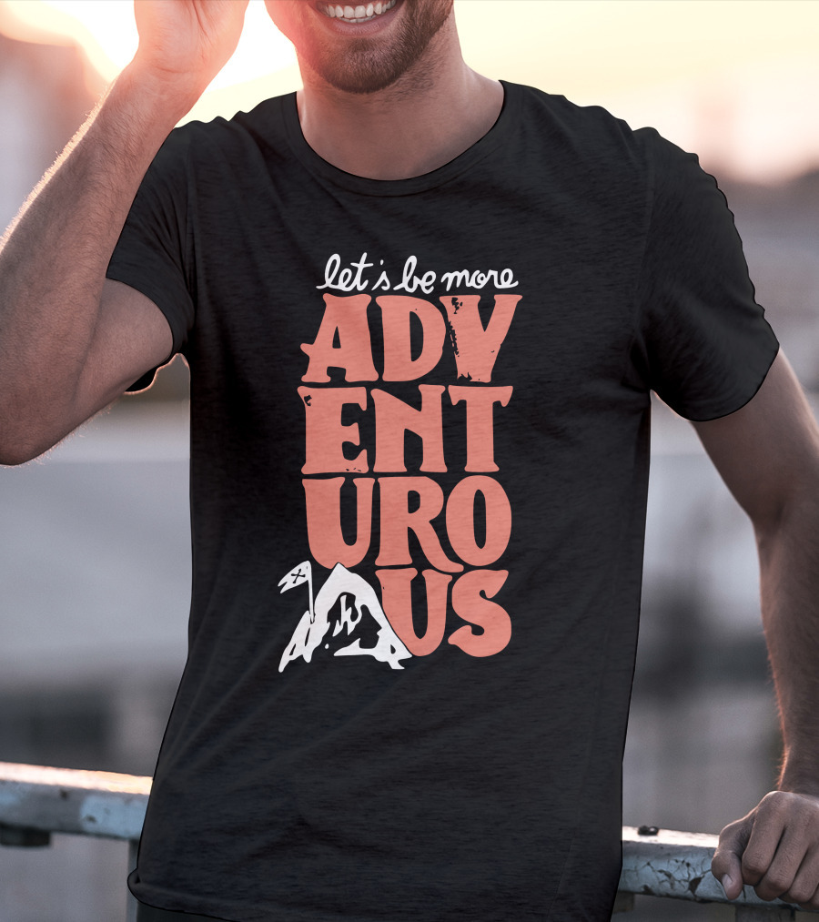 Let's Be More Adventurous Mountain Adventure T-Shirt
