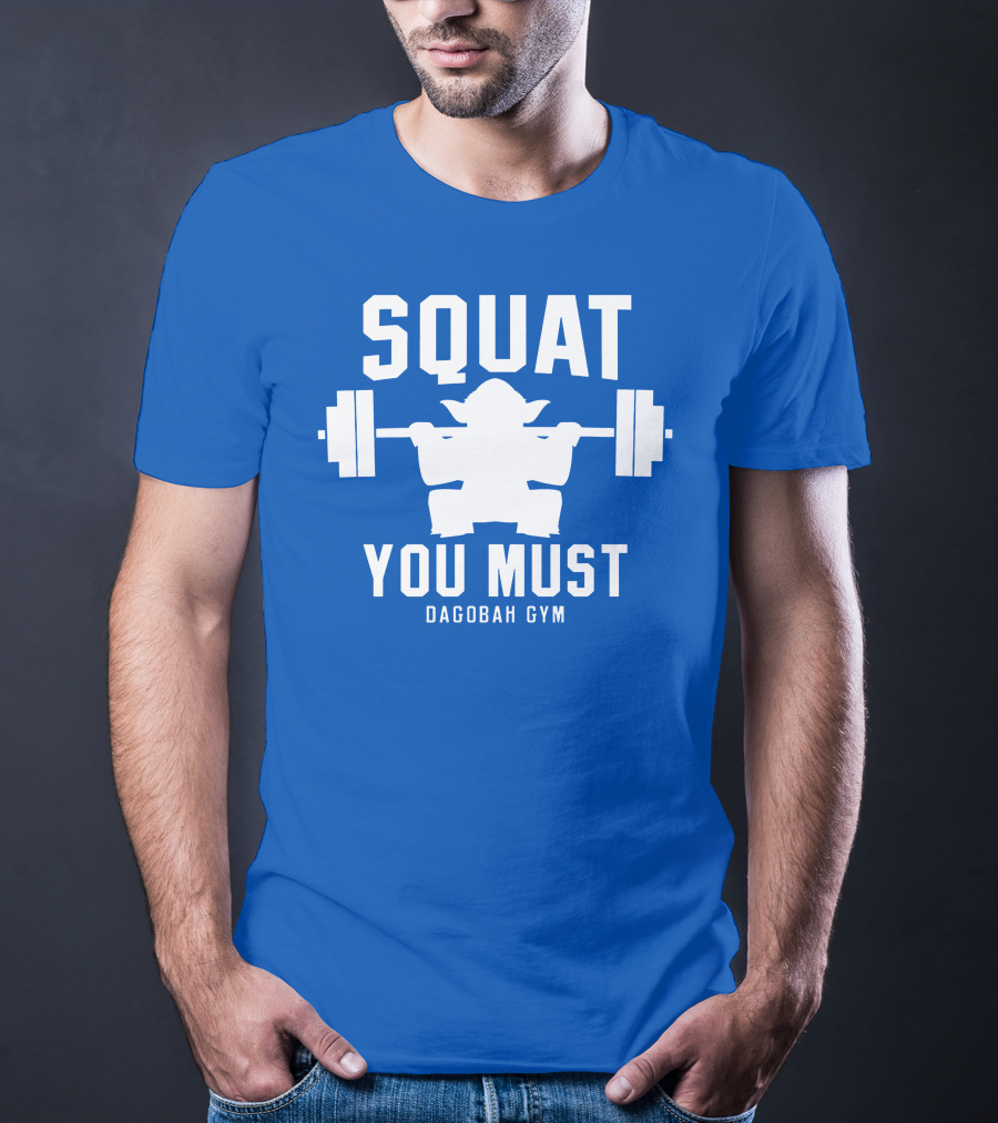 SQUAT YOU MUST DAGOBAGH GYM T-Shirt