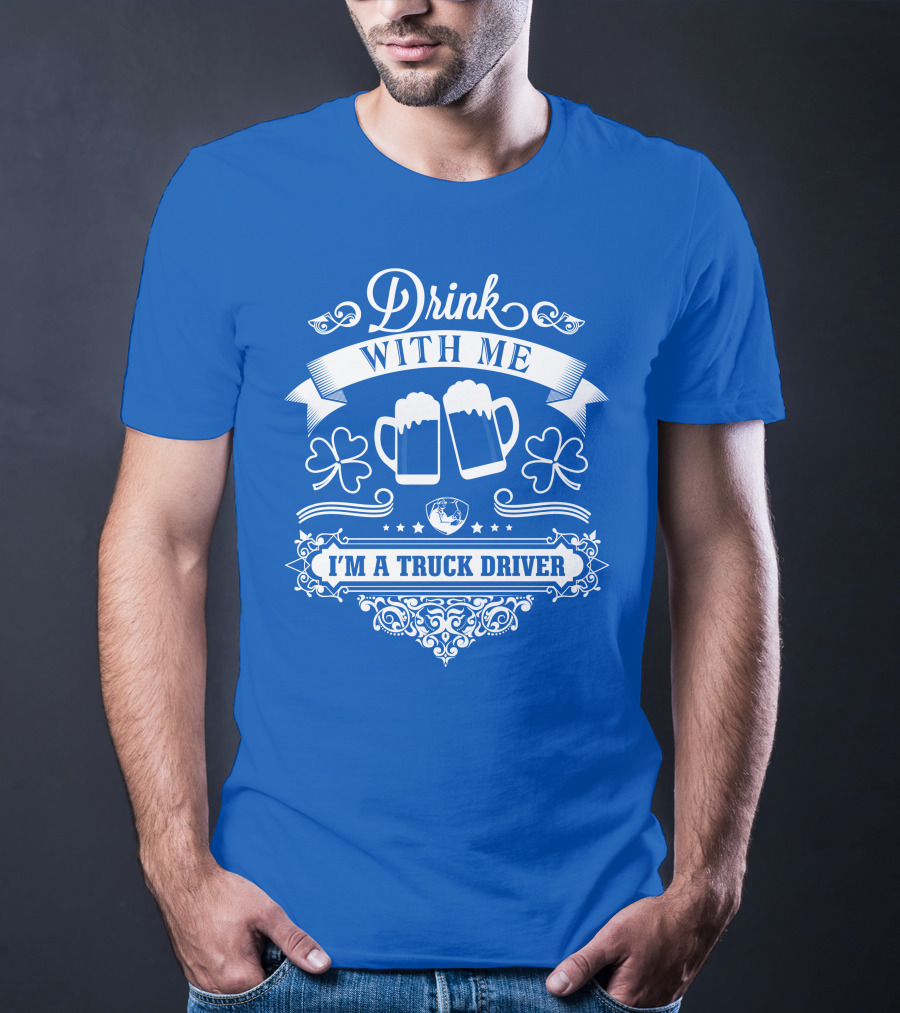 Drink With Me I'm A Truck Driver T-Shirt