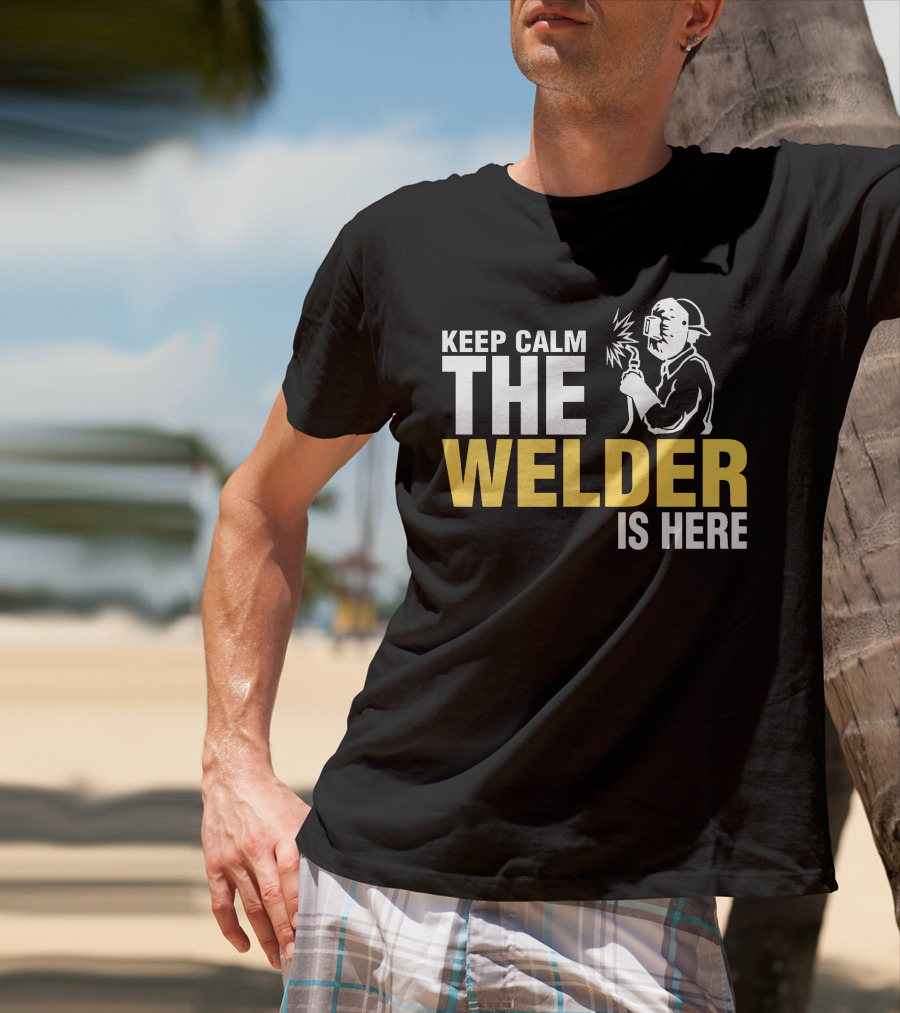 Keep Calm The Welder Is Here Welder With Mask And Sparking Torch T-Shirt