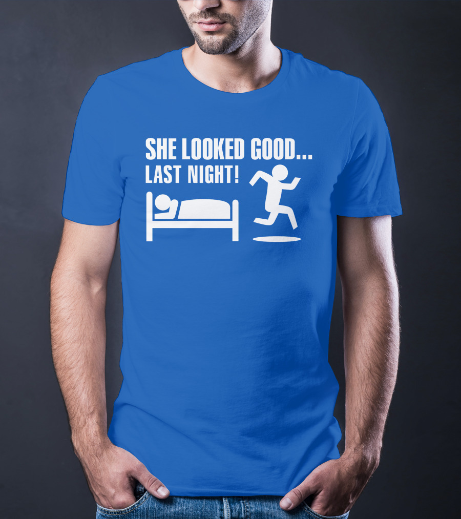 She Looked Good Last Night T-Shirt