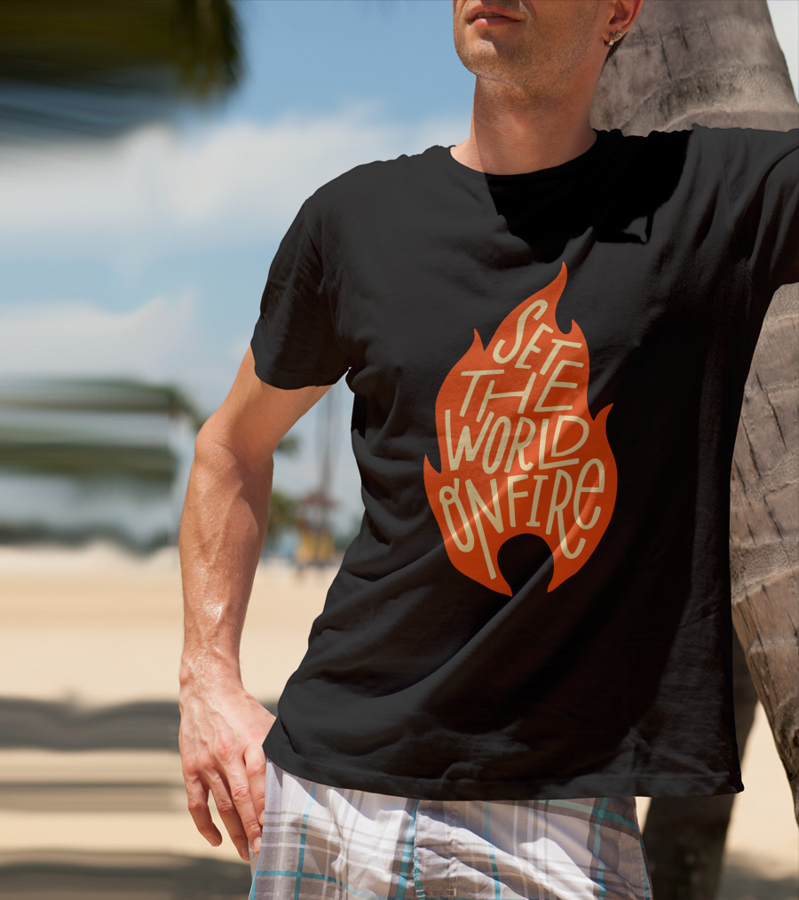 Set The World On Fire Flame Text Visual Concept T-Shirt