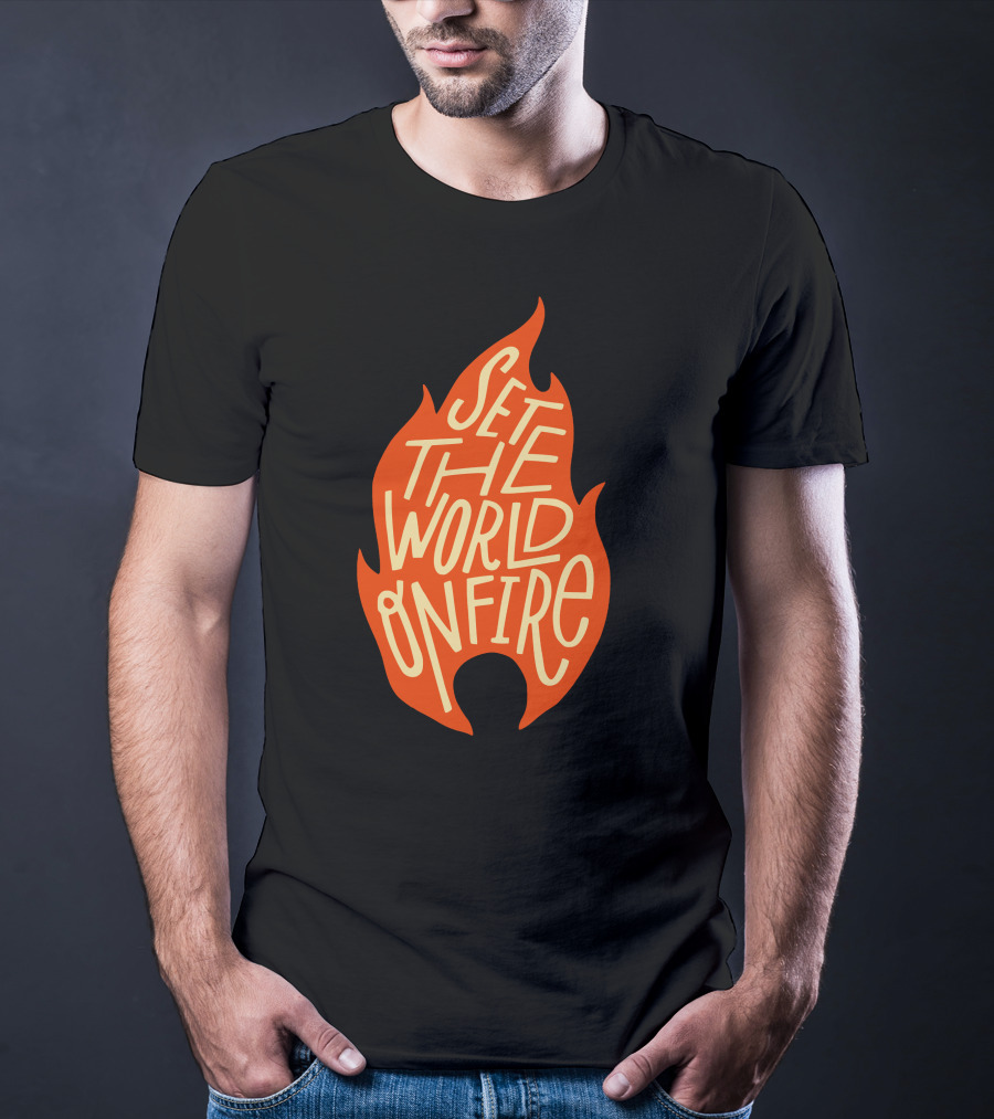 Set The World On Fire Flame Text Visual Concept T-Shirt