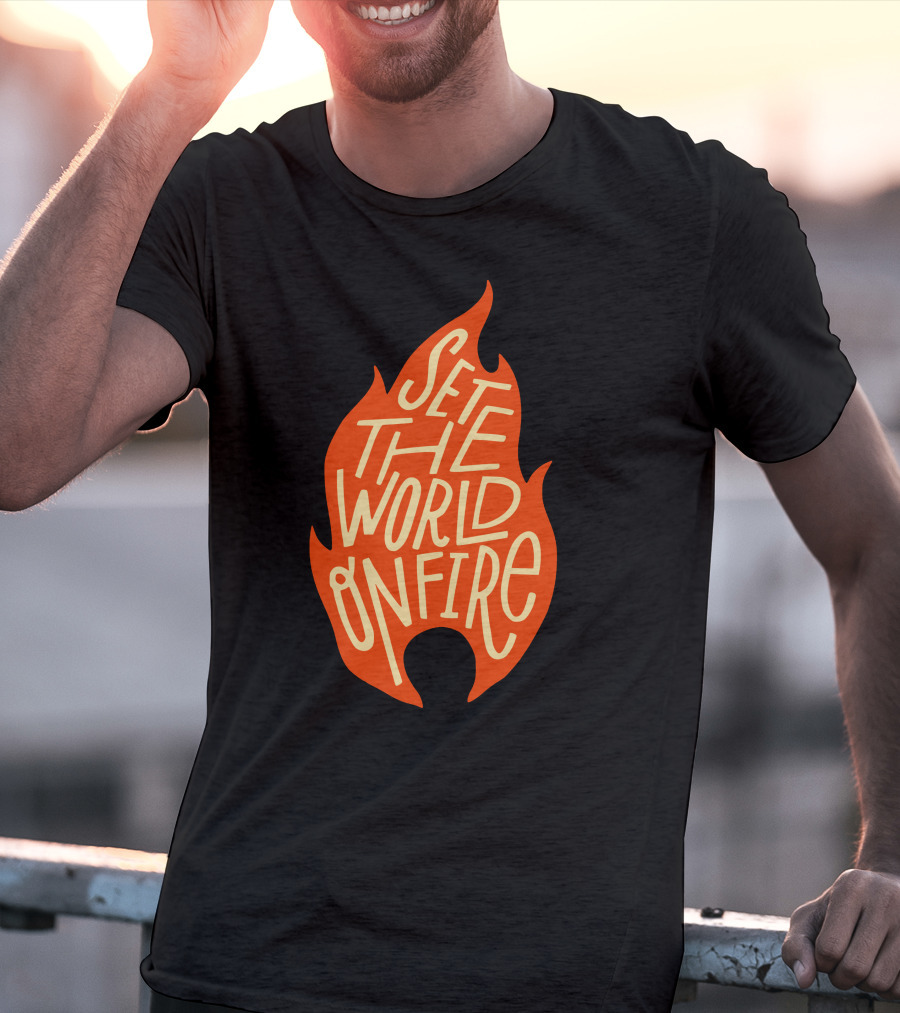 Set The World On Fire Flame Text Visual Concept T-Shirt