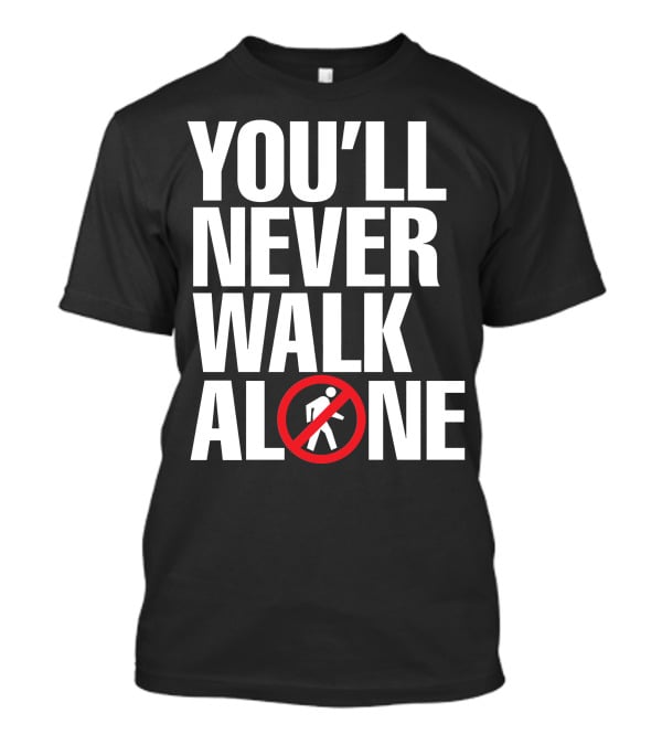 You'll Never Walk Stop Sign T-Shirt