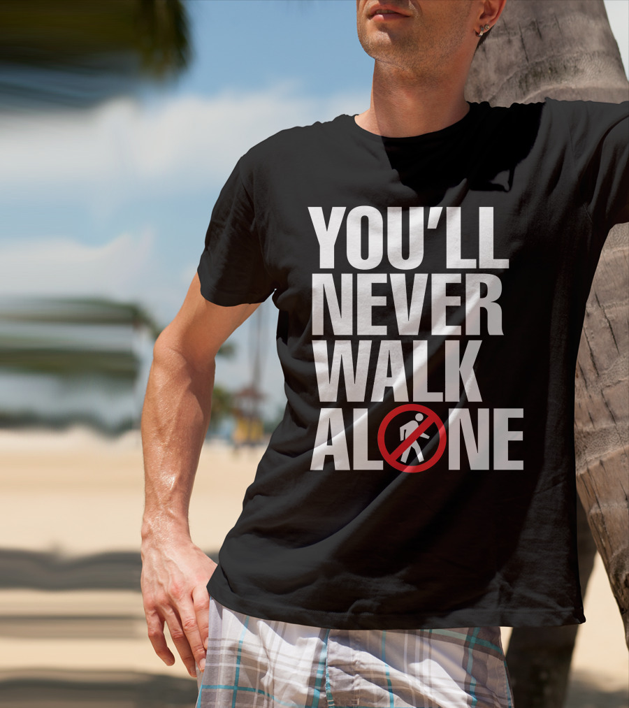 You'll Never Walk Stop Sign T-Shirt