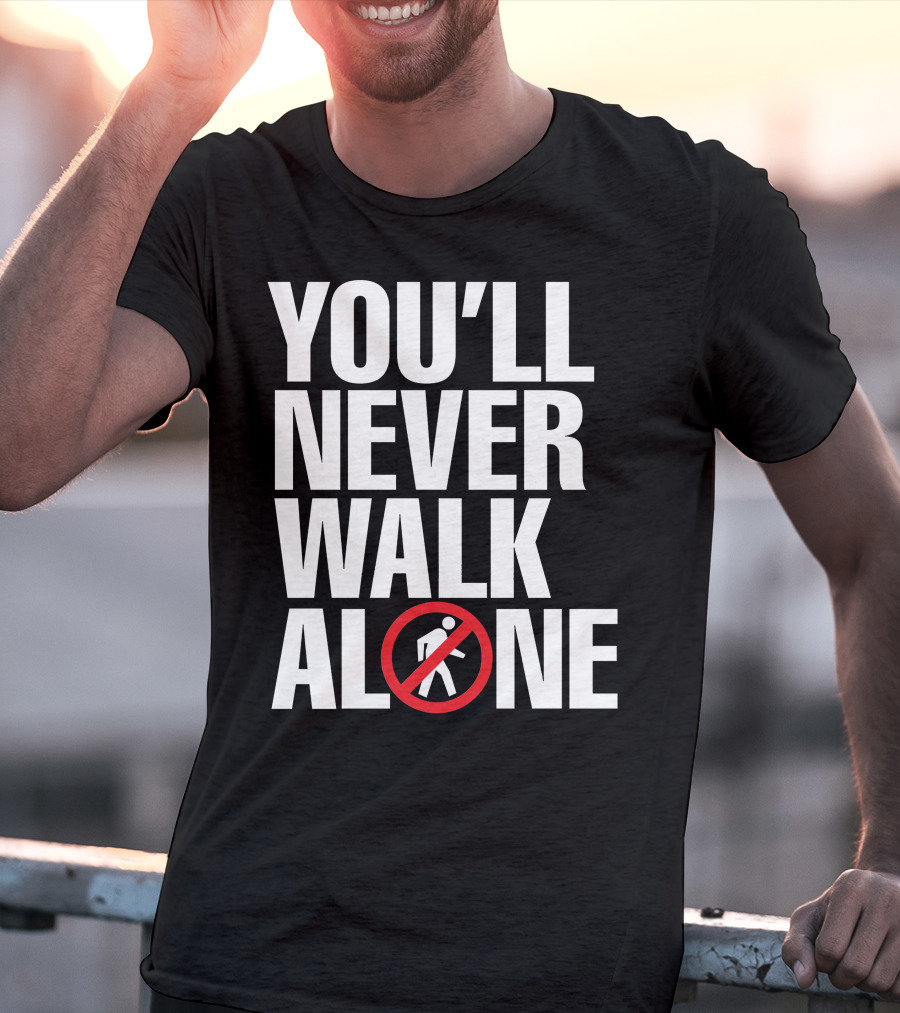 You'll Never Walk Stop Sign T-Shirt
