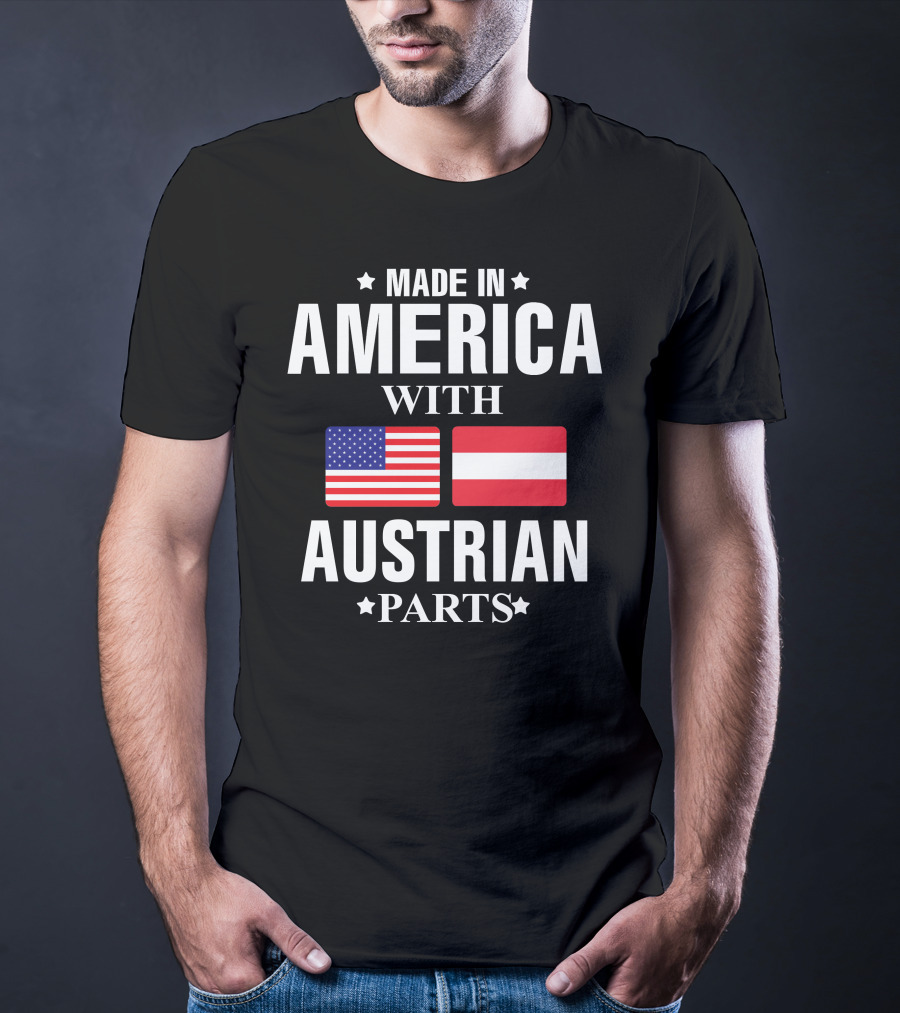 Made In America With Austrian Parts T-Shirt
